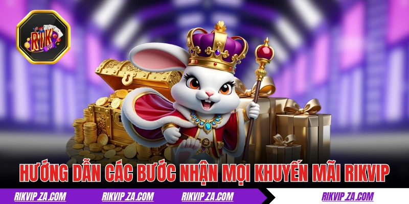Khuyến Mãi RIKVIP - Cơ Hội Nhận Quà Ngập Tràn Năm 2025 3 Hướng dẫn các bước nhận mọi khuyến mãi RIKVIP